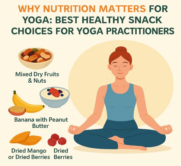 Why Nutrition Matters for Yoga: Best Healthy Snack Choices for Yoga Practitioners?